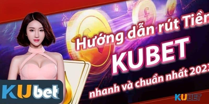 Ưu điểm khi thực hiện rút tiền Kubet